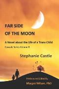 Far Side of the Moon: A Novel About the Life of a Child Transsexual