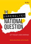 The Unresolved National Question in South Africa: Left Thought Under Apartheid and Beyond