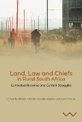 Land, Law and Chiefs in Rural South Africa: Contested Histories and Current Struggles