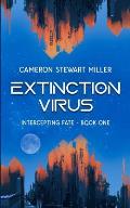 Intercepting Fate - Book One: Extinction Virus