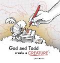 God and Todd Create a Creature