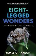 Eight-Legged Wonders: The Surprising Lives of Spiders