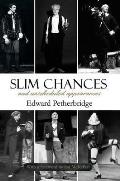 Slim Chances & Unscheduled Appearances