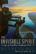 The Invisible Spirit: A Life of Post-War Scotland, 1945 - 75