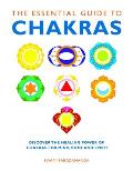 Essential Guide to Chakras Discover the Healing Power of Chakras for Mind Body & Spirit