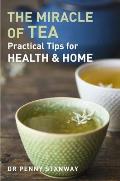The Miracle of Tea: Practical Tips for Health & Home