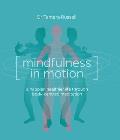 Mindfulness in Motion: Unlock the Secrets of Mindfulness in Motion