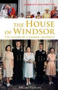 Brief History of House of Windsor The Making of a Modern Monarchy