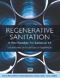 Regenerative Sanitation: A New Paradigm for Sanitation 4.0