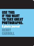Use This Journal If You Want to Take Great Photographs