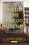 Inside the Freud Museums: History, Memory and Site-Responsive Art