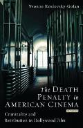 The Death Penalty in American Cinema: Criminality and Retribution in Hollywood Film