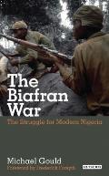 The Biafran War: The Struggle for Modern Nigeria