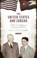 The United States and Jordan: Middle East Diplomacy during the Cold War