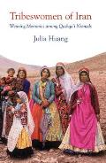 Tribeswomen of Iran: Weaving Memories Among Qashqa'i Nomads