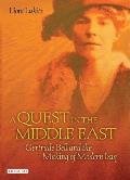 Quest in the Middle East Gertrude Bell & the Making of Modern Iraq