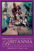 Irrepressible Adventures with Britannia: Personalities, Politics and Culture in Britain