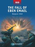 The Fall of Eben Emael: Belgium 1940