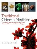 Traditional Chinese Medicine The Complete Guide to Acupressure Acupuncture Chinese Herbal Medicine Food Cures & Qi Gong