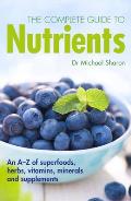 Complete Guide to Nutrients 6th Edition An A Z of Superfoods Herbs Vitamins Minerals & Supplements
