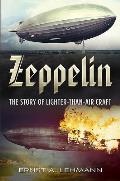 Zeppelin: The Story of Lighter-Than-Air Craft