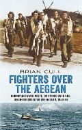 Fighters Over the Aegean: Hurricanes Over Crete, Spitfires Over Kos, Beaufighters Over the Aegean 1943-44