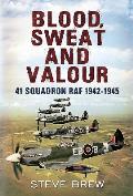 Blood Sweat & Valour 41 Squadron RAF 1942 1945