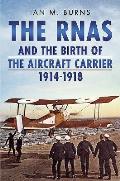 The Rnas and the Birth of the Aircraft Carrier, 1914-1918