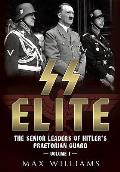 SS Elite: The Senior Leaders of Hitler's Praetorian Guard: Volume 1 - A to J