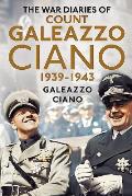 Wartime Diaries of Count Galeazzo Ciano 1939 1943