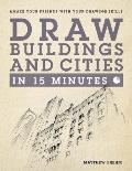 Draw Buildings & Cities in 15 Minutes Amaze Your Friends with Your Drawing Skills