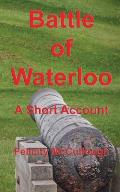 Batlle of Waterloo A Short Account