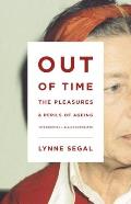 Out of Time The Pleasures & Perils of Ageing