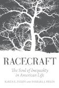 Racecraft The Soul of Inequality in American Life