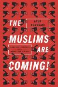 The Muslims Are Coming: Islamophobia, Extremism, and the Domestic War on Terror