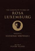Complete Works of Rosa Luxemburg Volume I Economic Writings I