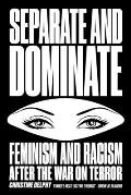 Separate & Dominate Feminism & Racism After the War on Terror