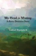 My Head is Missing: A Kerry Detective Story