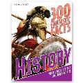 300 Fantastic Facts - History: Your Guide to the Ancient World