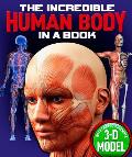 Incredible Human Body in a Book [With 3-D Model to Assemble]