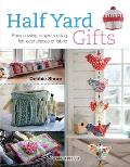 Half Yard Gifts Easy Sewing Projects Using Left Over Pieces of Fabric