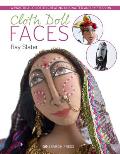 Cloth Doll Faces: A Practical Guide to Creating Character and Expression