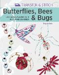 Transfer & Stitch: Butterflies, Bees and Bugs: Over 50 Reusable Motifs to Iron on and Embroider