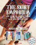 Skirt Emporium Sew 25 Fun & Fabulous Designs for All Sizes & Ages with Ideas for Many More