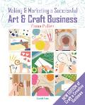 Making and Marketing a Successful Creative Business: A Crafter's Guide