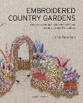 Embroidered Country Gardens Create beautiful hand stitched floral designs inspired by nature