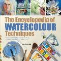 The Encyclopedia of Watercolour Techniques: A Unique Visual Directory of Watercolour Painting Techniques, with Guidance on How to Use Them