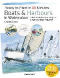 Ready to Paint in 30 Minutes: Boats & Harbours in Watercolour: Build Your Skills with Quick & Easy Painting Projects