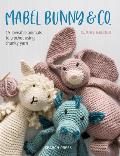 Mabel Bunny & Co 15 Loveable Animals to Crochet Using Chunky Yarn