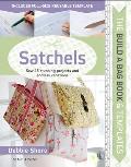 Build a Bag Book & Templates Satchels Sew 15 stunning projects & endless variations